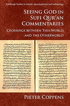 portada Coppens, p: Seeing god in Sufi Qur'an Commentaries (Edinburgh Studies in Islamic Apocalypticism and Eschatology) (en Inglés)