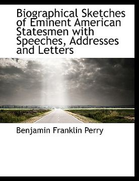 portada biographical sketches of eminent american statesmen with speeches, addresses and letters