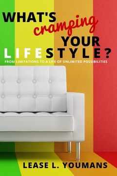 portada What's Cramping Your Lifestyle?: From Limitations To A Life Of Unlimited Possibilities