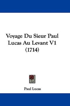 portada voyage du sieur paul lucas au levant v1 (1714) (en Inglés)