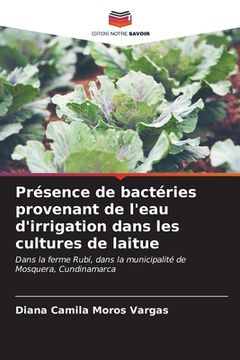 portada Présence de bactéries provenant de l'eau d'irrigation dans les cultures de laitue (en Francés)