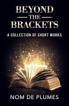 portada Beyond The Brackets: A Collection of Short Works (en Inglés)
