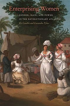 portada Enterprising Women: Gender, Race, and Power in the Revolutionary Atlantic (Race in the Atlantic World, 1700–1900 Ser. ) (in English)
