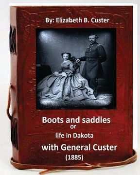 portada Boots and saddles or life in Dakota with General Custer (1885) (Original Classic (en Inglés)