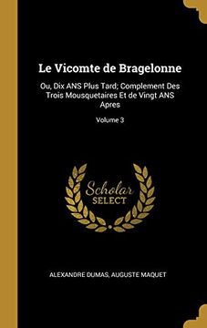 portada Le Vicomte de Bragelonne: Ou, dix ans Plus Tard; Complement des Trois Mousquetaires et de Vingt ans Apres; Volume 3 