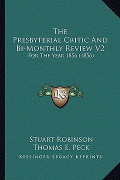 portada the presbyterial critic and bi-monthly review v2: for the year 1856 (1856) (en Inglés)