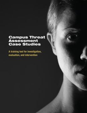 portada Campus Threat Assessment Case Studies: A Training Tool for Investigation, Evaluation, and Intervention (en Inglés)