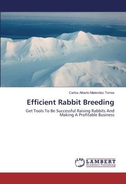 portada Efficient Rabbit Breeding: Get Tools To Be Successful Raising Rabbits And Making A Profitable Business