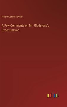 portada A Few Comments on Mr. Gladstone's Expostulation (in English)