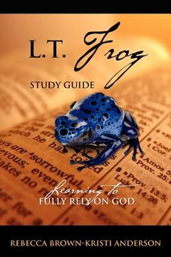 portada l.t. frog study guide: learning to fully rely on god (in English)