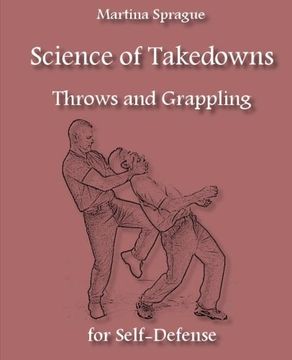 portada Science of Takedowns, Throws, and Grappling for Self-Defense (en Inglés)