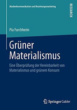 portada Grüner Materialismus: Eine Überprüfung der Vereinbarkeit von Materialismus und Grünem Konsum (Markenkommunikation und Beziehungsmarketing) (en Alemán)