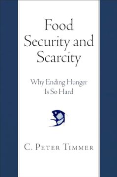 portada Food Security and Scarcity: Why Ending Hunger is so Hard (en Inglés)