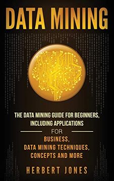 portada Data Mining: The Data Mining Guide for Beginners, Including Applications for Business, Data Mining Techniques, Concepts, and More (en Inglés)