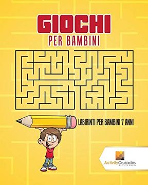portada Giochi per Bambini: Labirinti per Bambini 7 Anni (en Italiano)