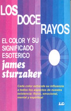 portada LOS DOCE RAYOS: EL COLOR Y SU SIGNIFICADO ESOTERICO (En papel)