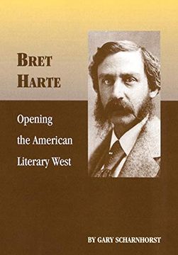 portada Bret Harte: Opening the American Literary West (Oklahoma Western Biographies) (in English)
