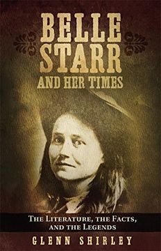 belle starr and her times: the literature, the facts, and the legends (en Inglés)