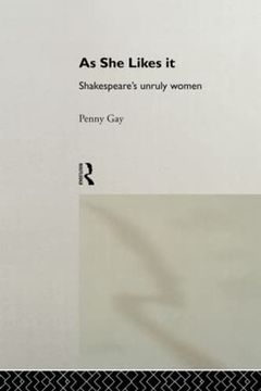 portada As she Likes it: Shakespeare's Unruly Women (Gender in Performance) (en Inglés)