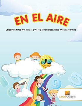 portada En el Aire: Libros Para Niños 10 a 12 Años | vol -3 | Matemáticas Mixtas y Contando Dinero