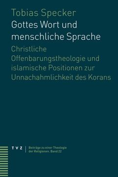 portada Gottes Wort Und Menschliche Sprache: Christliche Offenbarungstheologie Und Islamische Positionen Zur Unnachahmlichkeit Des Korans (in German)