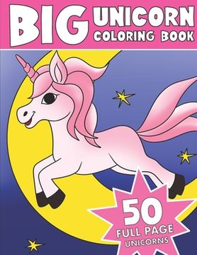 portada The Big Unicorn Coloring Book: Jumbo Unicorn Coloring Book