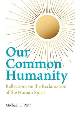 portada Our Common Humanity - Reflections on the Reclamation of the Human Spirit (in English)