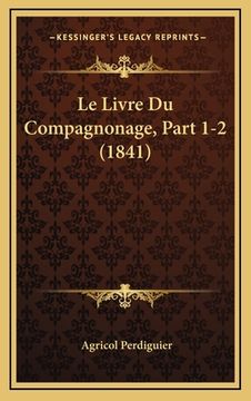 portada Le Livre Du Compagnonage, Part 1-2 (1841) (en Francés)