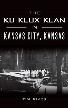 portada The Ku Klux Klan in Kansas City, Kansas (en Inglés)
