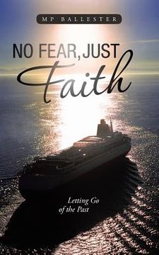 portada No Fear, Just Faith: Letting Go of the Past (en Inglés)