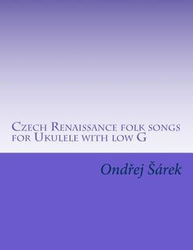 portada Czech Renaissance folk songs for Ukulele with low G (en Inglés)