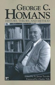 george c. homans,history, theory, and method
