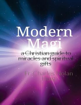 portada Modern Magi: a christian guide to miracles and spiritual gifts (en Inglés)