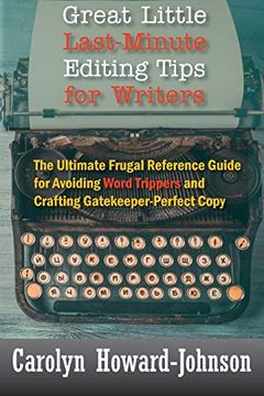 portada Great Little Last-Minute Editing Tips for Writers: The Ultimate Frugal Reference Guide for Avoiding Word Trippers and Crafting Gatekeeper-Perfect Copy, 2nd Edition (en Inglés)