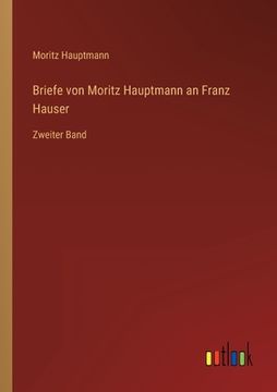 portada Briefe von Moritz Hauptmann an Franz Hauser: Zweiter Band (in German)