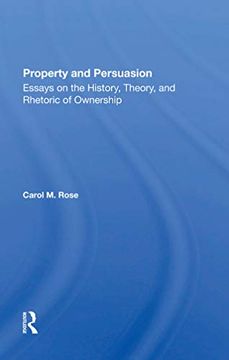 portada Property and Persuasion: Essays on the History, Theory, and Rhetoric of Ownership 
