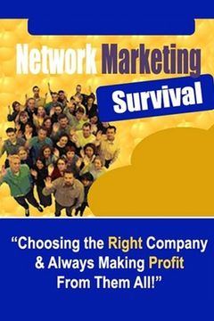 portada Network Marketing Survival - Choosing the Right Company & Always Making Profit from Them All! (en Inglés)