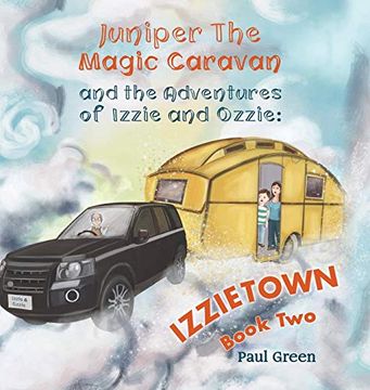 portada Juniper the Magic Caravan and the Adventures of Izzie and Ozzie: Izzietown 