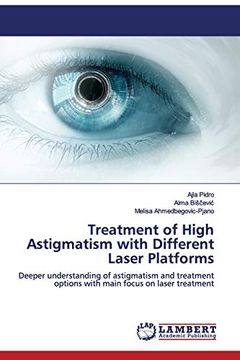portada Treatment of High Astigmatism With Different Laser Platforms: Deeper Understanding of Astigmatism and Treatment Options With Main Focus on Laser Treatment (en Inglés)