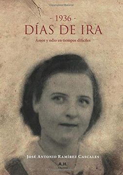 portada Días de Ira, 1936. Amor y Odio en Tiempos Difíciles (in Spanish)