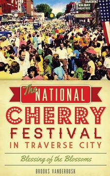 portada The National Cherry Festival in Traverse City: Blessing of the Blossoms (en Inglés)