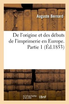 portada de L'Origine Et Des Debuts de L'Imprimerie En Europe. Partie 1 (Ed.1853) (Histoire)