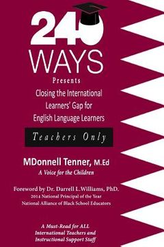 portada 240 Ways Presents Closing The International Learners Gap for English Language Learners: Teachers Only (en Inglés)