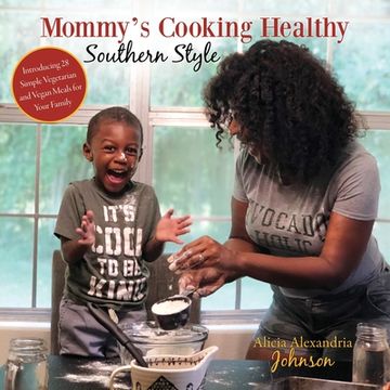 portada Mommy's Cooking Healthy Southern Style: Introducing 28 Simple Vegetarian and Vegan Meals for Your Family (en Inglés)