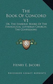 portada the book of concord v1: or, the symbolic books of the evangelical lutheran church; the confessions (en Inglés)