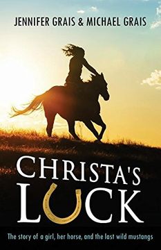 portada Christa's Luck: The story of a girl, her horse, and the last wild mustangs (en Inglés)