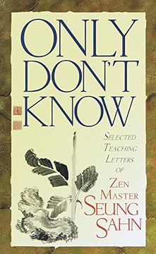 portada Only Don't Know: Selected Teaching Letters on zen Master Sueng Sahn (en Inglés)