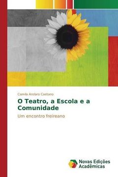 portada O Teatro, a Escola e a Comunidade: Um encontro freireano (Portuguese Edition)