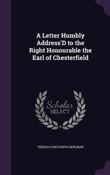 portada A Letter Humbly Address'D to the Right Honourable the Earl of Chesterfield (in English)
