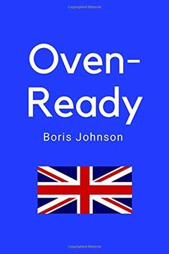 portada Oven-Ready Boris Johnson: Conservative Not, Tory Not, Gift for men Women Boys Girls, Funny Boris Johnson, 120 Ruled Pages a5. 